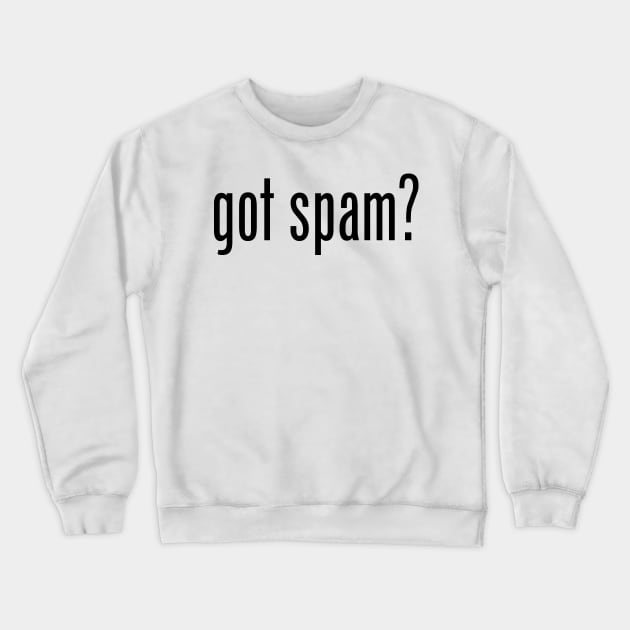 Got Spam? Filipino Food Humor Design by AiReal Apparel Crewneck Sweatshirt by airealapparel